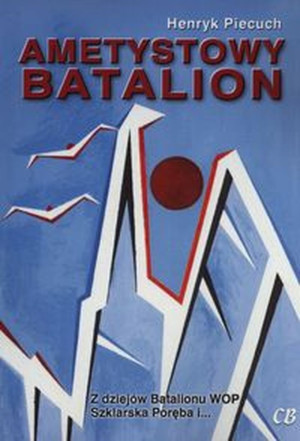 Ametystowy Batalion Z dziejów batalionu WOP
