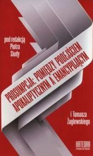 Prosumpcja: pomiędzy podejściem apokaliptycznym a emancypującym