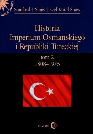 Historia Imperium Osmańskiego i Republiki Tureckiej Tom 2 1808-1975