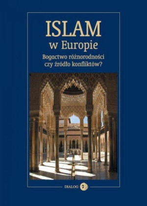 Islam w Europie Bogactwo różnorodności czy źródło konfliktów?