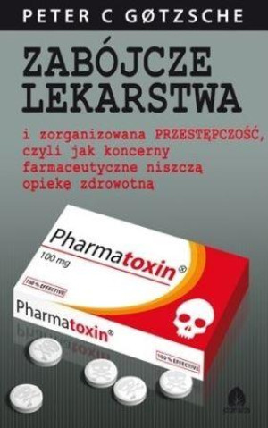 Zabójcze lekarstwa i zorganizowana przestępczość, czyli jak koncerny farmaceutyczne niszczą opiekę zdrowotną