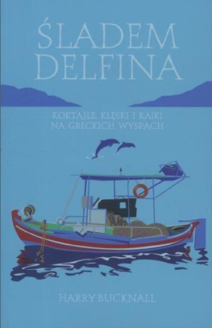 Śladem Delfina Koktajle, klęski i kaiki na greckich wyspach
