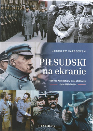 Piłsudski na ekranie. Oblicza Marszałka w kinie...