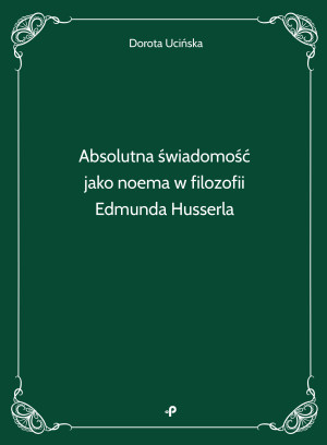 Absolutna świadomość jako noema w filozofii Edmunda Husserla