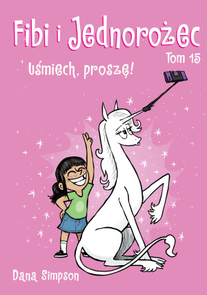 Uśmiech, proszę!. Fibi i Jednorożec. Tom 15