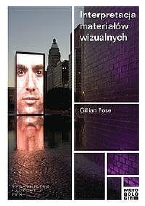 Interpretacja materiałów wizualnych Krytyczna metodologia badań nad wizualnością