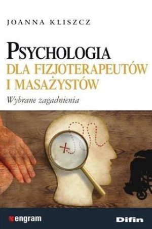 Psychologia dla fizjoterapeutów i masażystów Wybrane zagadnienia