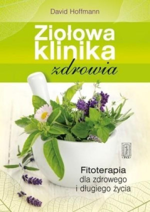 Ziołowa klinika zdrowia Fitoterapia dla zdrowego i długiego życia