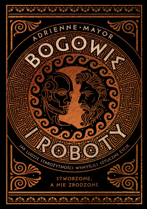 Bogowie i roboty. Jak ludzie starożytności wymyślili sztuczne życie