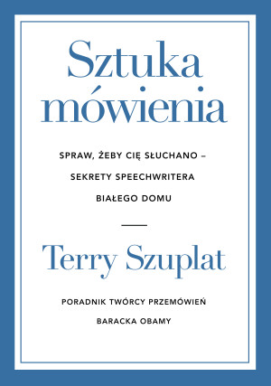 Sztuka mówienia. Spraw, żeby cię słuchano – sekrety speechwritera Białego Domu