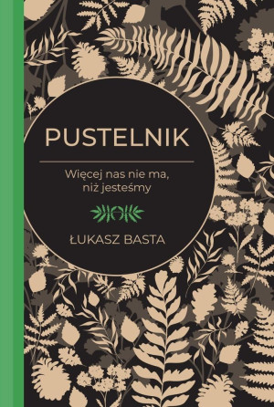 Pustelnik. Więcej nas nie ma, niż jesteśmy