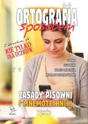 Ortografia sposobem. Zasady pisowni i mnemotechnik