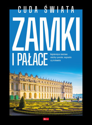 Cuda świata. Zamki i pałace. Cuda