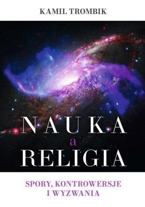 Nauka a religia. Spory, kontrowersje i wyzwania