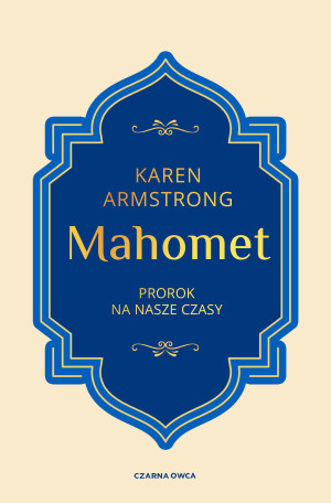 Mahomet. Prorok na nasze czasy