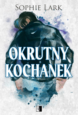 Okrutny kochanek. Brutalne dziedzictwo. Tom 3
