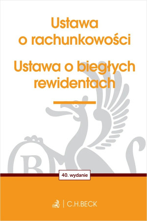 Ustawa o rachunkowości oraz ustawa o biegłych rewidentach wyd. 40