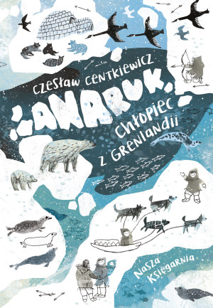 Anaruk, chłopiec z Grenlandii wyd. 2026