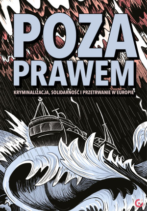 Poza prawem. Kryminalizacja, solidarność i przetrwanie w Europie