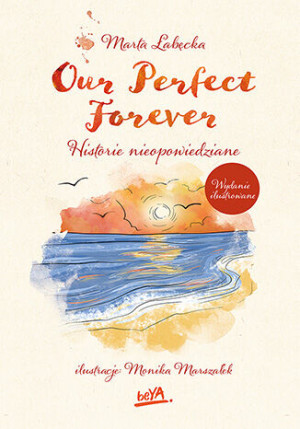 Our Perfect Forever. Historie nieopowiedziane wyd. ilustrowane