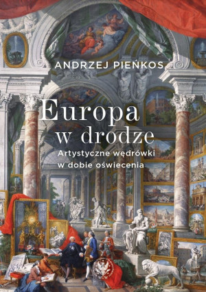 Europa w drodze. Artystyczne wędrówki w dobie oświecenia