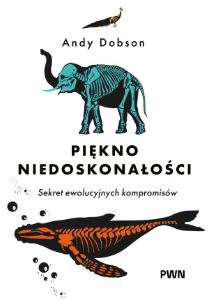 Piękno niedoskonałości. Sekret niedoskonałej ewolucji