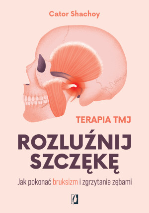 Rozluźnij szczękę. Jak pokonać bruksizm i zgrzytanie zębami