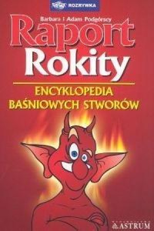 Raport Rokity Encyklopedia baśniowych stworów