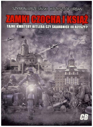 Zamki Czocha i Książ Tajne kwatery Hitlera czy skarbnice III Rzeszy?