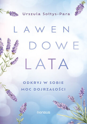 Lawendowe lata. Odkryj w sobie moc dojrzałości