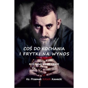 Coś do kochania i frytki na wynos Rozmowy przy kawie