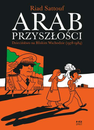 Arab przyszłości Dzieciństwo na Bliskim Wschodzie 1978-1984