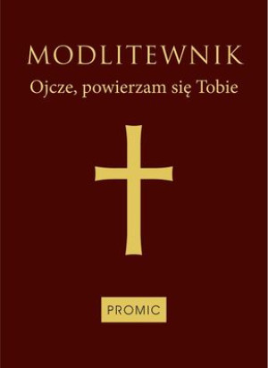 Modlitewnik Ojcze powierzam się Tobie