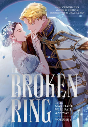 The Broken Ring. This Marriage Will Fail Anyway, Volume 1