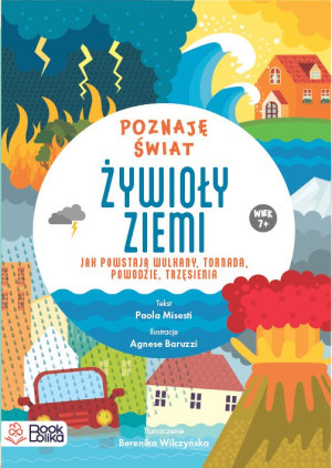 Żywioły ziemi. Jak powstają wulkany tornada, powodzie, trzęsienia