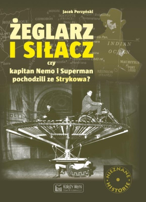 Żeglarz i siłacz Czy Kapitan Nemo i Superman pochodzili ze Strykowa?