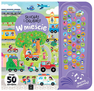 W mieście. Słuchaj i oglądaj! Ponad 50 dźwięków. 50 przycisków z dźwiękami
