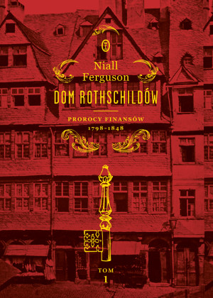 Prorocy finansów 1798-1848. Dom Rothschildów. Tom 1 wyd. 2026