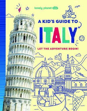 Lonely Planet Kids A Kid's Guide to Italy