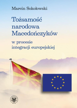 Tożsamość narodowa Macedończyków w procesie integracji europejskiej