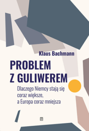 Problem z Guliwerem. Dlaczego Niemcy stają się coraz większe, a Europa coraz mniejsza
