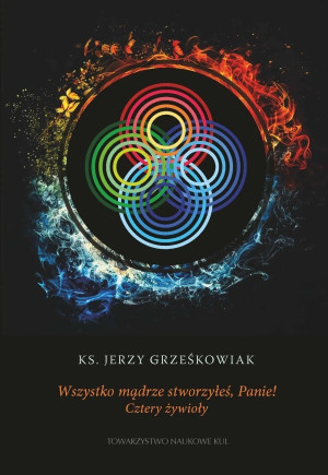 Wszystko mądrze stworzyłeś Panie! Cztery żywioły