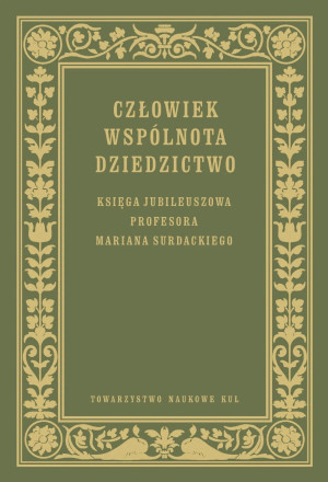 Człowiek Wspólnota Dziedzictwo Księga jubileuszowa prof. Mariana Surdackiego
