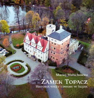 Zamek Topacz. Historia wieży i dworu w Ślęzie