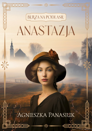 Burza na Podlasiu Tom 1 Anastazja