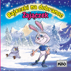 Zajączek. Bajeczki na dobranoc