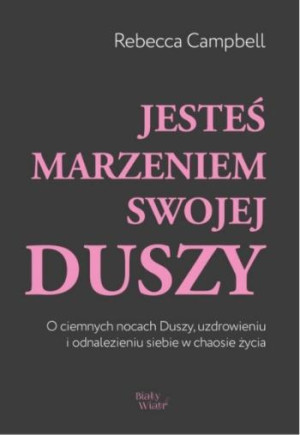 Jesteś marzeniem swojej duszy