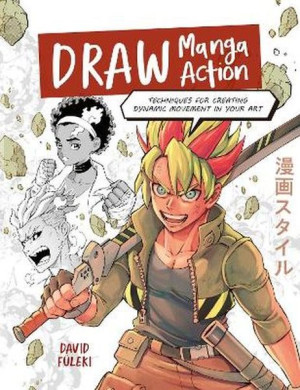 Draw Manga Action. Techniques for Creating Dynamic Movement in Your Art
