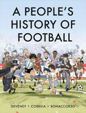 A People's History of Football. A Graphic Chronicle