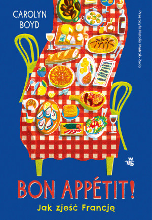 Bon appétit! Jak zjeść Francję
